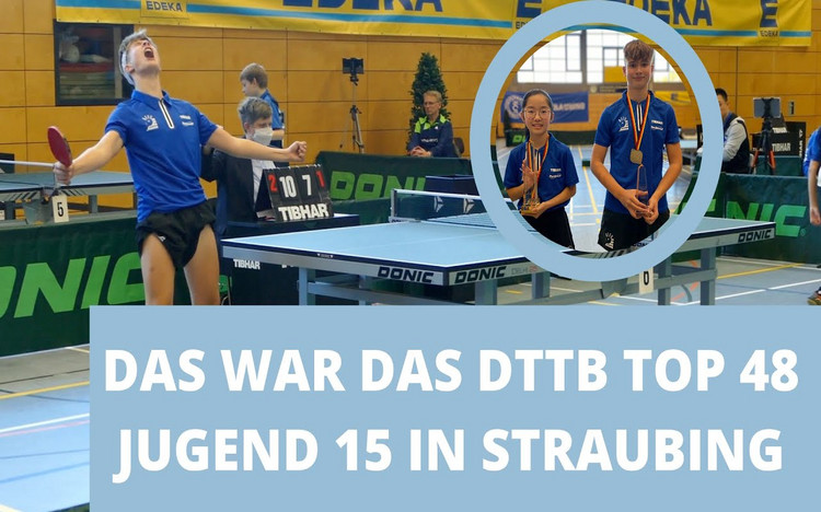 Das war das DTTB Top 48 Jugend 15 in Straubing